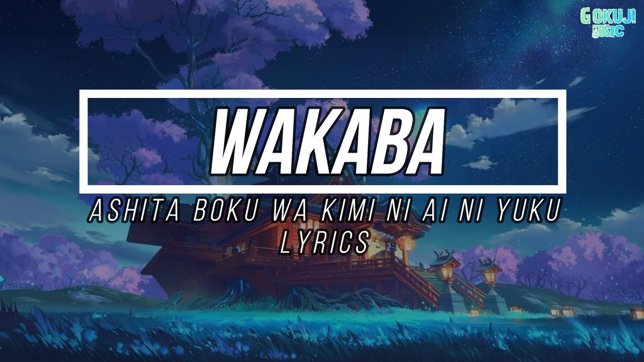 Wakaba - Ashita Boku wa Kimi ni Ai ni Yuku ( Lyrics Romaji ) - YouTube