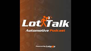 LotTalk Podcast: From Small-Town Roots to Used Car Powerhouse: Lessons in Culture ft. Rob Ruth