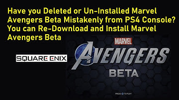 Marvel Avengers Beta Mistakenly Deleted from PS4 Console? How to Re-Download &  Install PS4 Console?