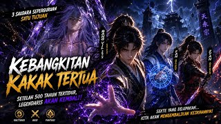 FULL - ARC KEBANGKITAN KAKAK TERTUA [TIGA SAUDARA SEPERGURUAN] #dramaff #kultivasi #donghua 