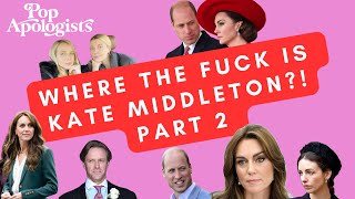 PART 2 🚨🚨 WHERE TF IS KATE MIDDLETON?!!!??!?! 🚨 🚨