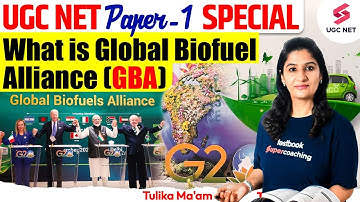UGC NET Paper 1 Imp Topic | What is Global Biofuel Alliance (GBA)? | Tulika Ma