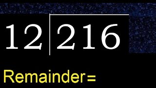 Divide 216 by 12 , remainder  . Division with 2 Digit Divisors . How to do