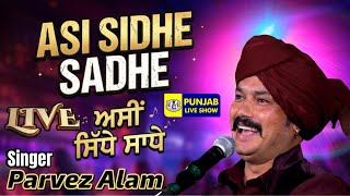 Parvez Alam Live Song Asi Sidhe Sadhe Parvez Alam Live Punjab Live Show Parvez Alam New Song