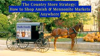 The Country Store Strategy: How to Shop Amish & Mennonite Markets Anywhere