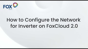 How to Configure the Network for Inverter on FoxCloud 2.0