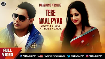 Tere Naal Pyar | Bhinda Aujla & Bobby Layal | Full Song HD | Japas Music