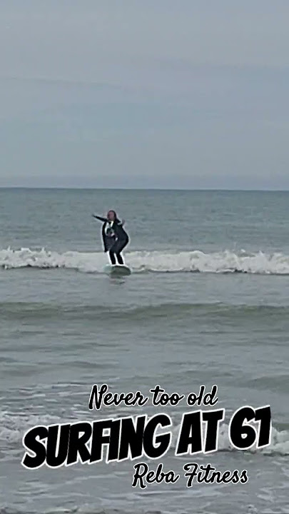 Is 61 too old to learn to surf? #nevertooold #fitafter50