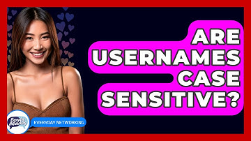 Are Usernames Case Sensitive? - Everyday-Networking