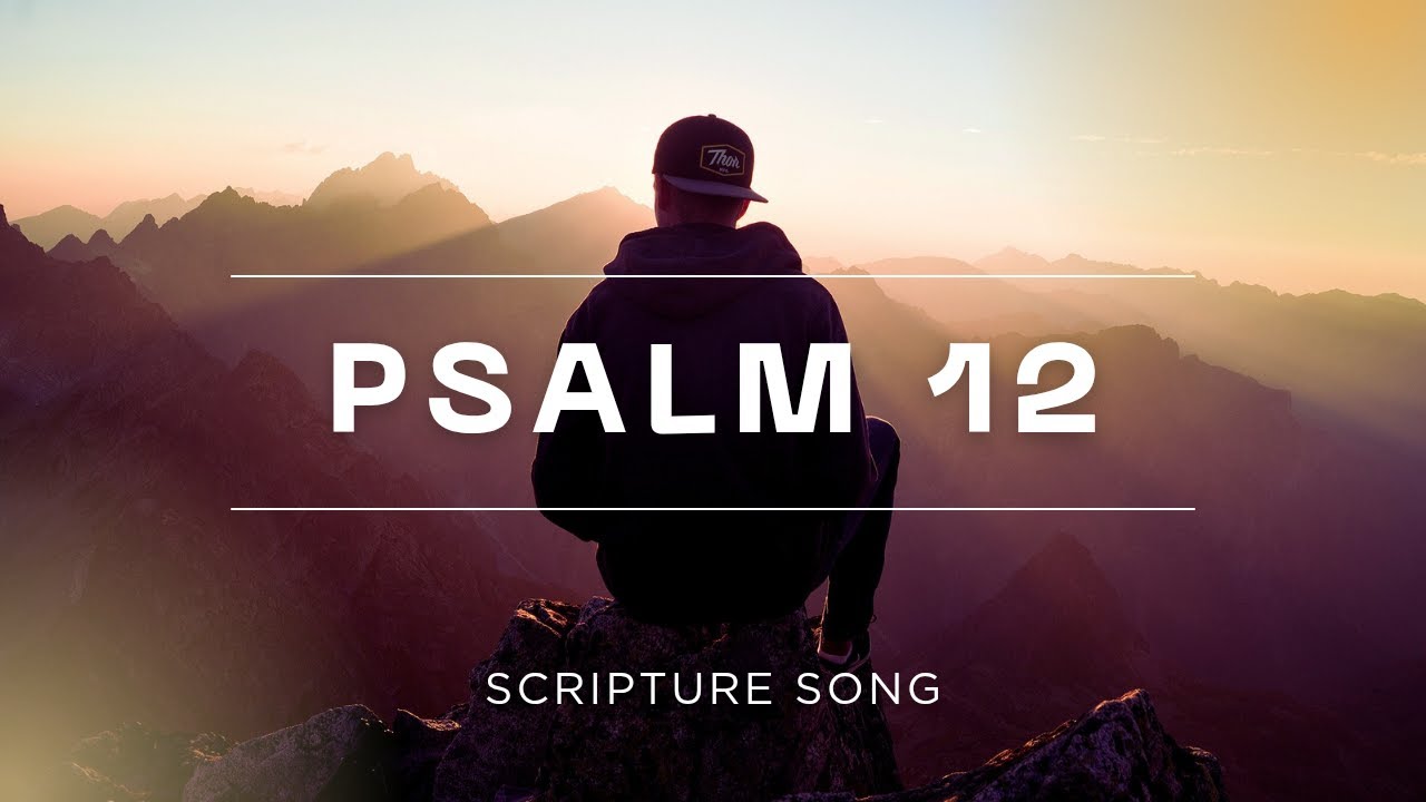 Psalm 12 Scripture Song