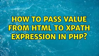 How to pass value from html to xpath expression in php?