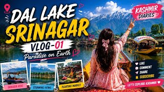 Dal Lake #Srinagar Vlog-01 🚤 | First Day in Kashmir Paradise | Shikara Ride &amp; Stunning Views 😍