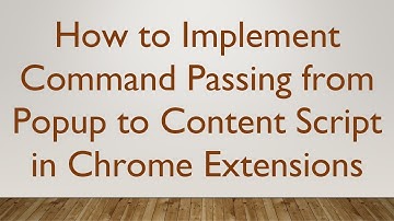 How to Implement Command Passing from Popup to Content Script in Chrome Extensions
