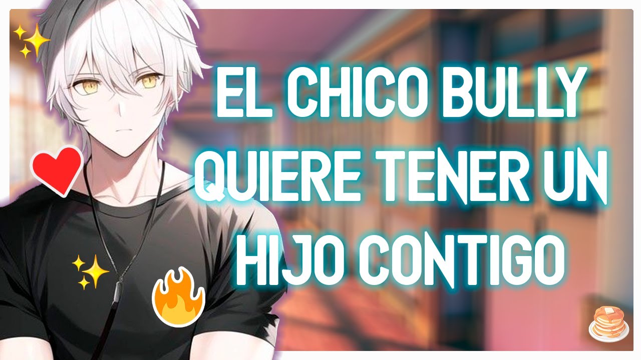 | ASMR Roleplay | 💖🔥 El CHICO BULLY Te OBLIGA A Que LE DES Un HIJO ~ 💕 - M4F