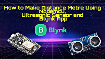 How to Make Distance Metre Using Nodemcu,Ultrasonic Sensor and Blynk App