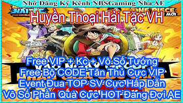 Huyền Thoại Hải Tặc VH | OPEN SV1 | Free Hàng Triệu KC | Bộ CODE Cực VIP | Event Đua TOP | NBSGaming