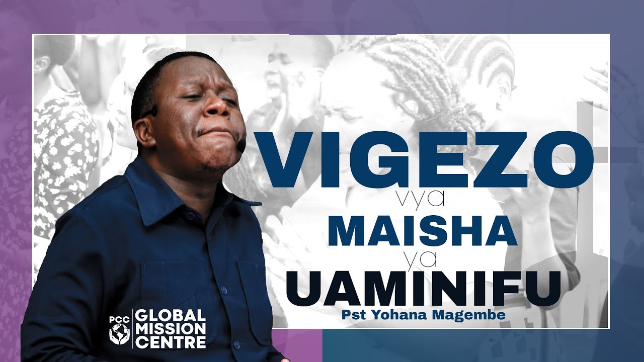 Pst. Yohana Magembe - VIGEZO VYA MAISHA A UAMINIFU | QUALIFICATIONS FOR FAITHFUL LEAVING