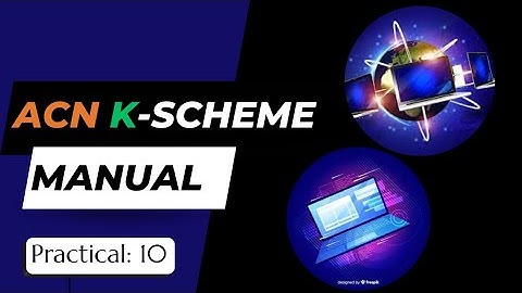 Advance Computer Network (ACN)  Practical No: 10 answers || MSBTE K scheme