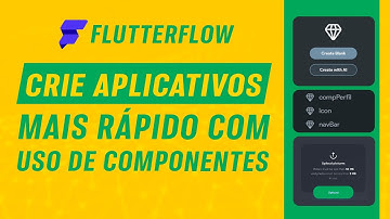 Como o uso dos componentes podem acelerar o desenvolvimento do seu app no Flutterflow