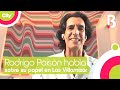 Hablamos con Rodrigo Poisón sobre su papel en Las Villamizar y el grabar en Colombia | Bravíssimo