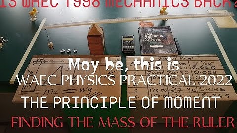 MPS2V2|WAEC PHYSICS PRACTICAL 2022:MECHANICS(The Principle of Moment) Finding the mass of the ruler.