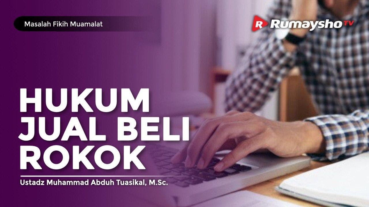 Masalah Fikih Muamalat #57 : HUKUM JUAL BELI ROKOK - Rumaysho TV