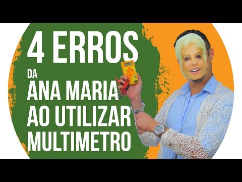 Os 4 Erros da Ana Maria Braga ao utilizar o Multímetro e porque o 4° poderia ter sido Fatal!