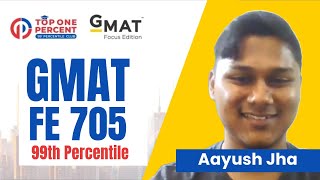 How Aayush Jha Achieved a 705 GMAT Score! Top Strategies and tips from a 99th Percentile Achiever