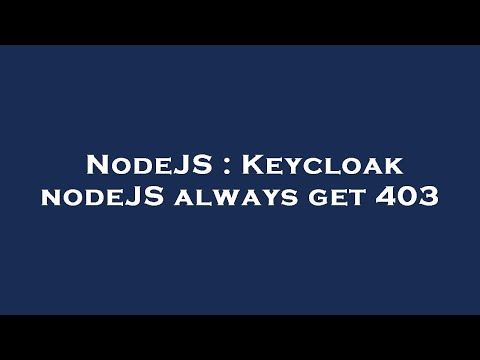 NodeJS : Keycloak nodeJS always get 403