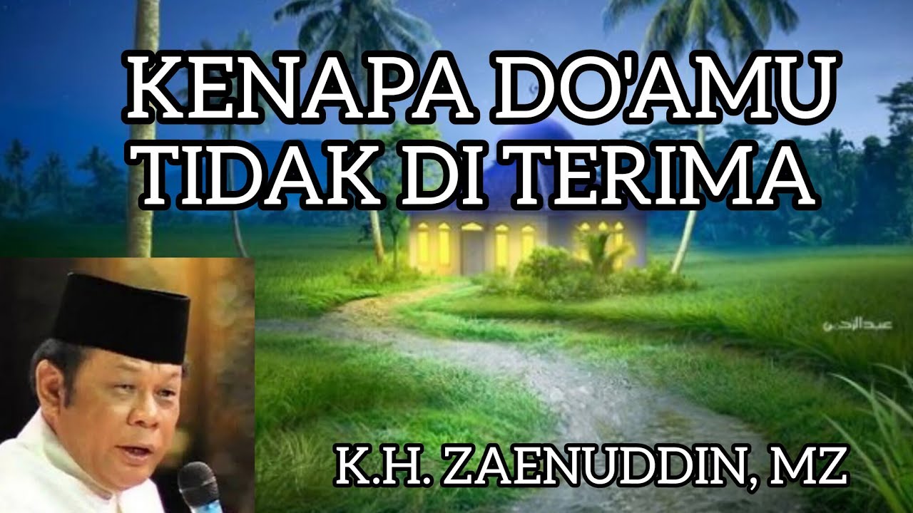 CERAMAH ZAENUDDIN, MZ, PENYEBAB DOA TIDAK DI TERIMA