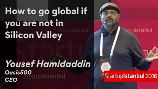 Yousef Hamidaddin - How to go global if you are not in Silicon Valley ? - Startup Istanbul 2016