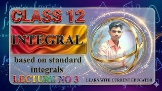 CLASS 12 MATHS || INTEGRALS || LECTURE NO 3 || based on standard integrals 