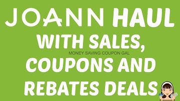 JOANN HAUL WITH SALES, COUPONS AND REBATE DEALS