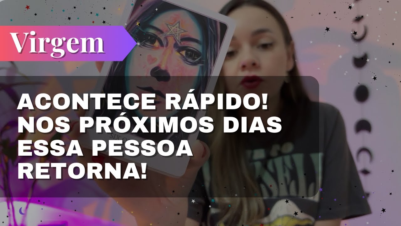 VIRGEM✨ACONTECE RÁPIDO🔥NOS PRÓXIMOS DIAS ESSA PESSOA REGRESSA 😳