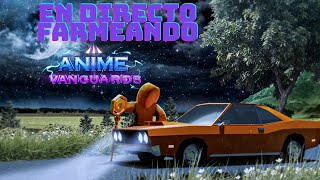 DIRECTO FARMEANDO Y CARRY A SUBS EN ANIME VANGUARD,PARADOX Y ASCENDANTS