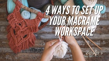 4 Easy Ways to Set Up your Macrame Workspace - you just might have everything you need already!