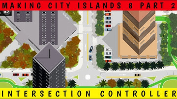 MAKING CITY ISLANDS 8 PROJECT PART 2 | MAKING SOME SKYSCRAPER BUILDING IN INTERSECTION CONTROLLER