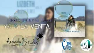 Video thumbnail of "Solo Tu eres Dios - Lizbeth Nohemí Vol. 1"