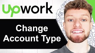 How To Change Account Type on Upwork (Step By Step)