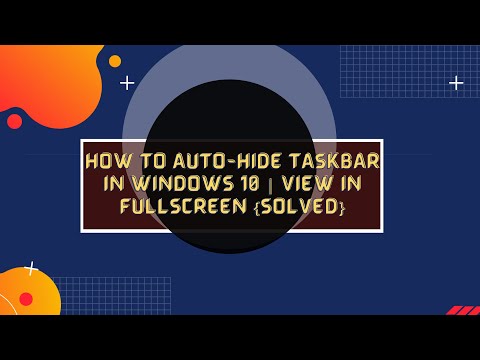 How To Auto-Hide Taskbar In Windows 10 | View In Fullscreen {SOLVED}