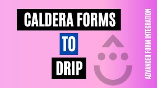 Easily Integrate Caldera Forms to Drip | KickAss Solution!