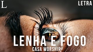 Lenha e Fogo - Casa Worship Letra