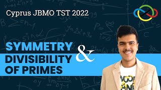 Symmetry and Divisibility of Primes | Cyprus JBMO TST 2022 Problem 2 | Cheenta