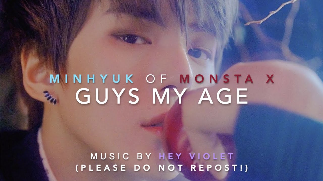 [FMV] Minhyuk - MONSTA X || Guys My Age