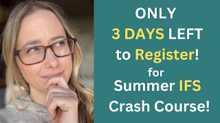 Summer IFS Course: Only 3 Days Left to Register!