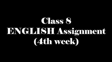 English 4th Week Assignment For Class 8
