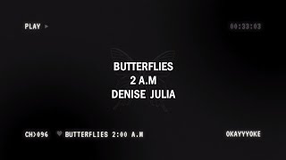 butterflies (2 a.m. Version) - Denise Julia KARAOKE