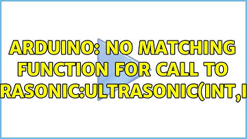 Arduino: No Matching Function for call to Ultrasonic:Ultrasonic(int,int)