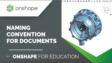Tech Tip: Naming Convention for Documents | Onshape for Education