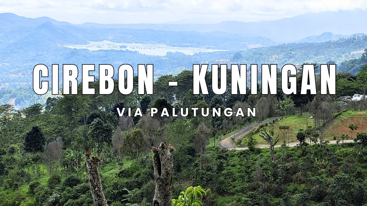 Dari Kota ke Gunung! Perjalanan Cirebon–Kuningan Lewat Palutungan di kaki gunung Ciremai